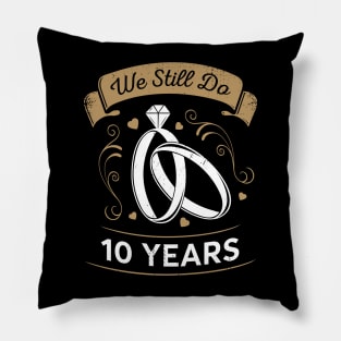 We Still Do 10 Years Anniversary Gift Pillow