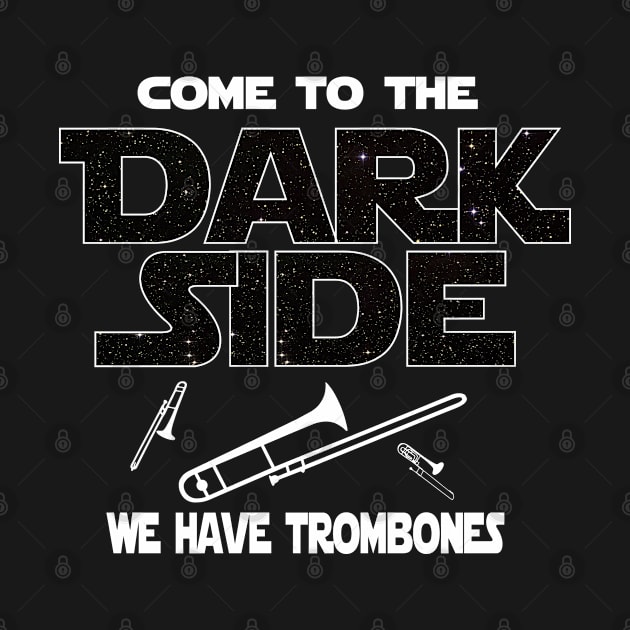 Trombone Player T-shirt - Come To The Dark Side by FatMosquito