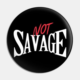 Not Savage Pin