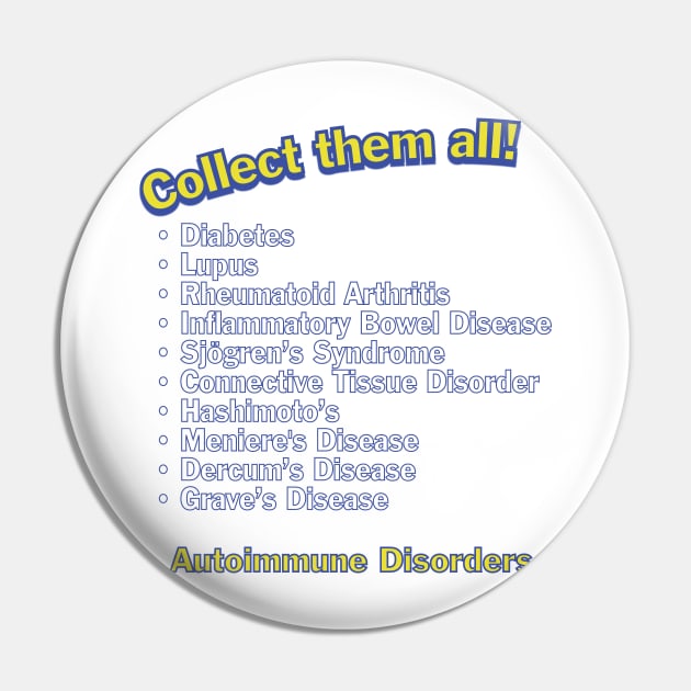 Collect Them All - Autoimmune Disorders Pin by SnarkSharks