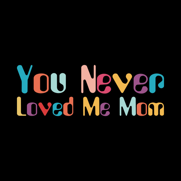 You Never Loved Me Mom meme saying by star trek fanart and more