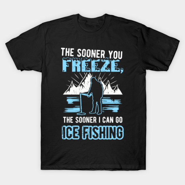 Discover Funny Quote Fishing Fisherman Ice Fishing - Fishing Gift - T-Shirt