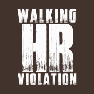 Walking HR Violation T-Shirt