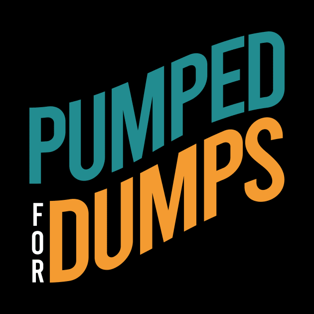 Pumped for Dumps by whyitsme