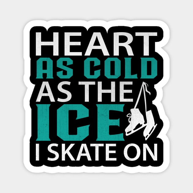 Heart as Cold as the Ice I Skate on Funny Ice Skating Magnet by TheLostLatticework