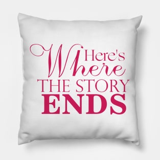 Here's Where The Story Ends Pillow