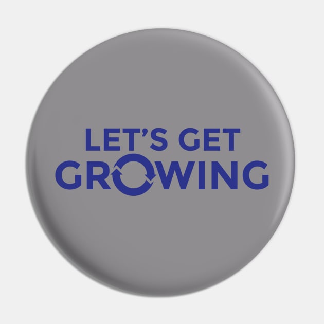 Let's Get Growing T-Shirt Pin by Revenue Growth Podcast