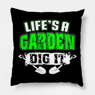 Life's A Garden Dig It Funny Plant Lover Pillow