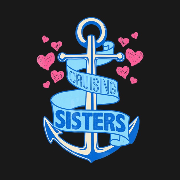 Cruising Sisters Shirt Funny Holiday Cruise Ship Tee Summer by jrgmerschmann