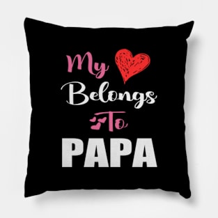 Papa Gift Father's Day My Heart Belongs to my papa Pillow