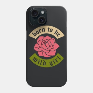 Born to be Wild Girl Phone Case