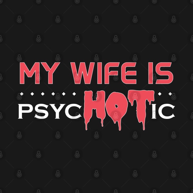 My Wife Is Psychotic Gift For Hot New Wife - Gift New Wife Hot Wife by giftideas