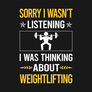 Sorry I Was Not Listening Weightlifting Lifting T-Shirt