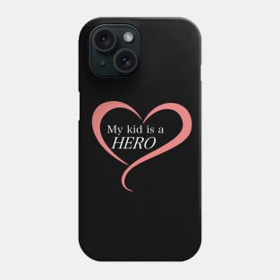 My Kid is a Hero Phone Case