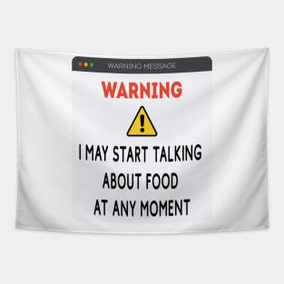 Warning: I may start talking about food at any moment Tapestry