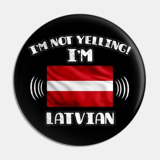 I'm Not Yelling I'm Latvian - Gift for Latvian With Roots From Latvia Pin