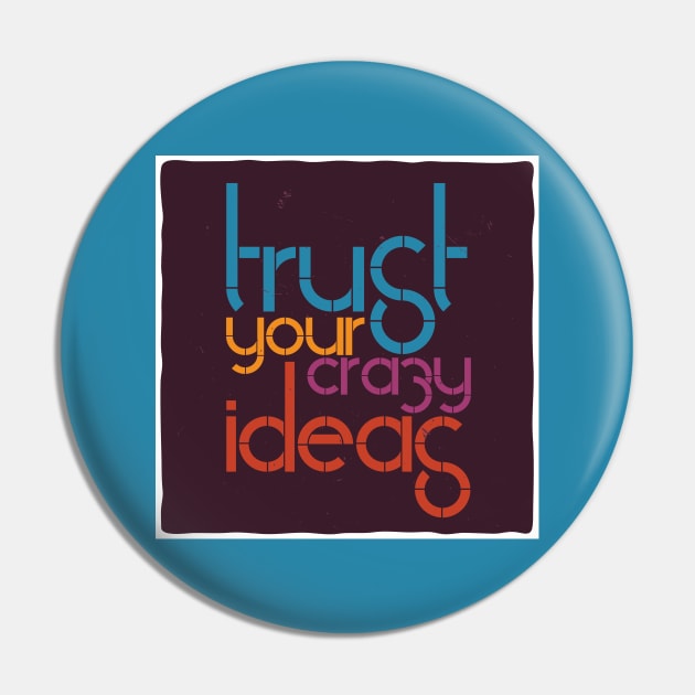 Trust your crazy ideas! Pin by yaywow