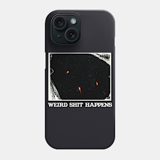 Weird Shit Happens Phone Case