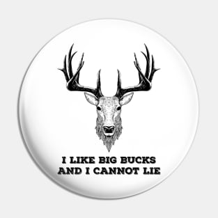 I LIKE BIG BUCKS AND I CANNOT LIE Pin