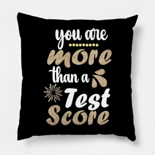 You Are More Than a Test Score Funny Test Day for Teacher Pillow