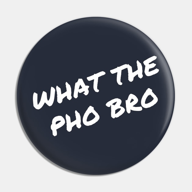 What the  Pho Bro Pin by outrigger