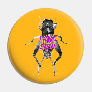 i have eaten CRICKET BUG Pin