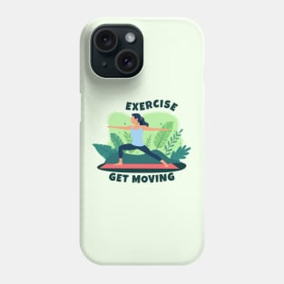 Exercise and Get Moving Phone Case