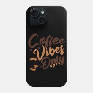 Coffee vibes Only Phone Case