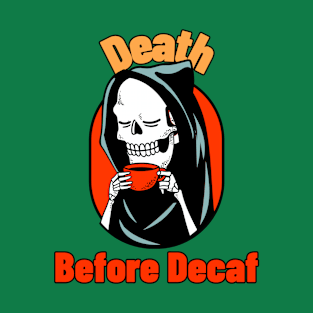 Death Before Decaf T-Shirt