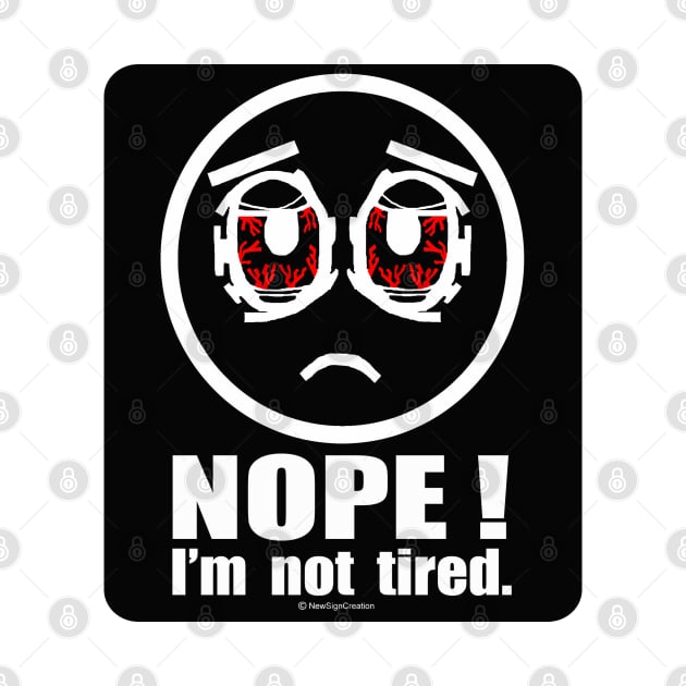 Nope! I'm not Tired by NewSignCreation