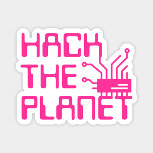 Hack The Planet - Hot Pink Magnet