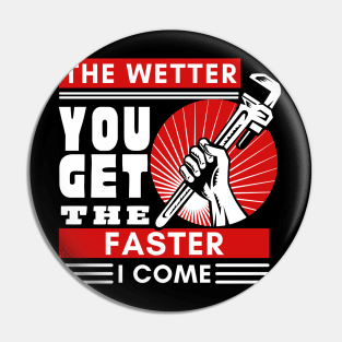 Dirty Joke Plumber - The wetter you get the faster, I come Pin