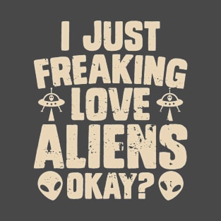 I just love aliens T-Shirt