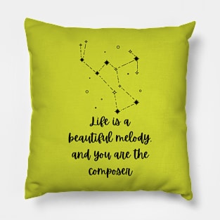 Life Is A Beautiful Melody And You Are The Composer Pillow