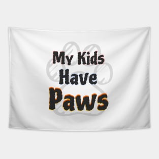 My Kids Have Paws Tapestry