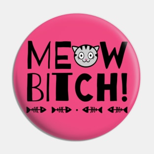 Meow Bitch Pin