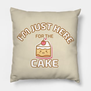 I'm Just Here for the Cake Pillow