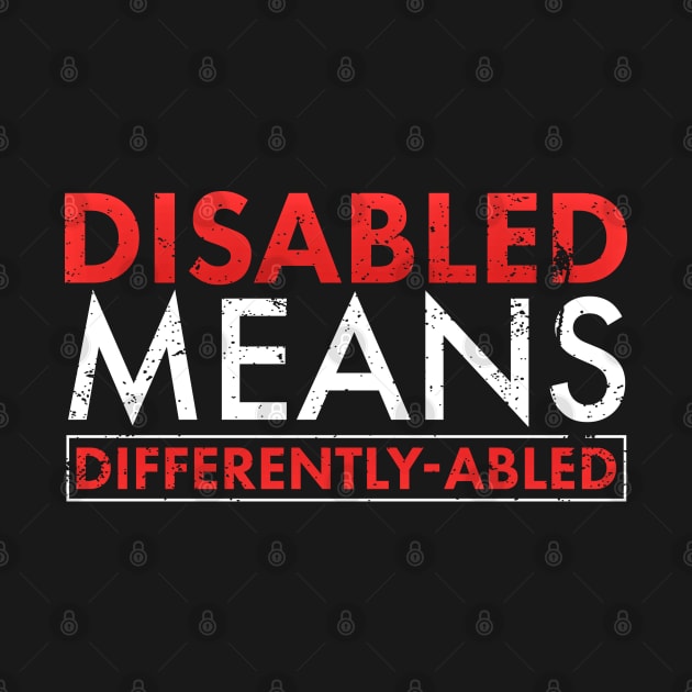 Disabled Means Differently Abled Grunge Disability Awareness by SoCoolDesigns