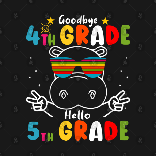 Goodbye 4th Grade Graduation Hello 5th Grade Last Day Of School Hippo by AngelGurro