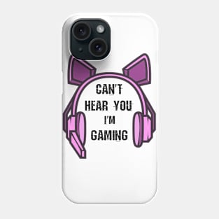 Funny Girl Gamer Gift Headset Can't Hear You I'm Gaming Phone Case