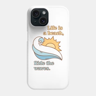 Life is a beach, Ride the waves V1 Phone Case