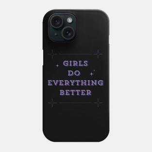 Girls Do Everything Better Phone Case