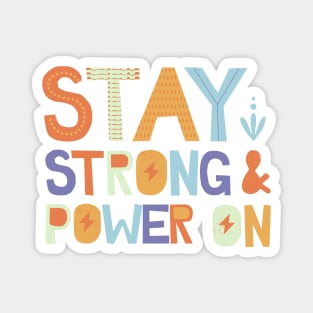 Stay Strong and Power On Magnet