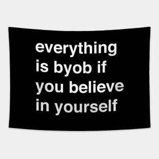 Everything is BYOB if you believe in yourself Tapestry