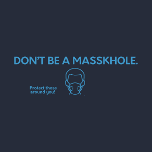 Don't Be a Masskhole. T-Shirt