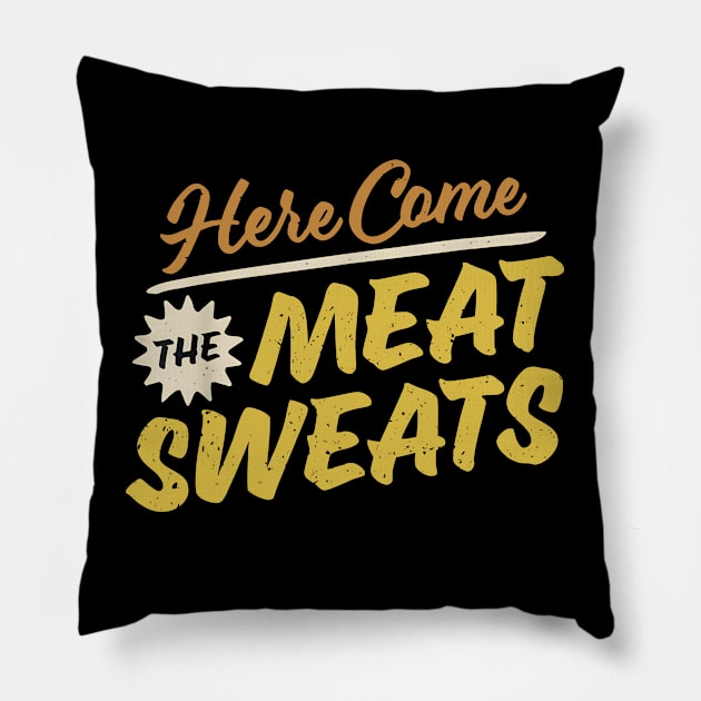 here come the meat sweats Pillow by YASSIN DESIGNER