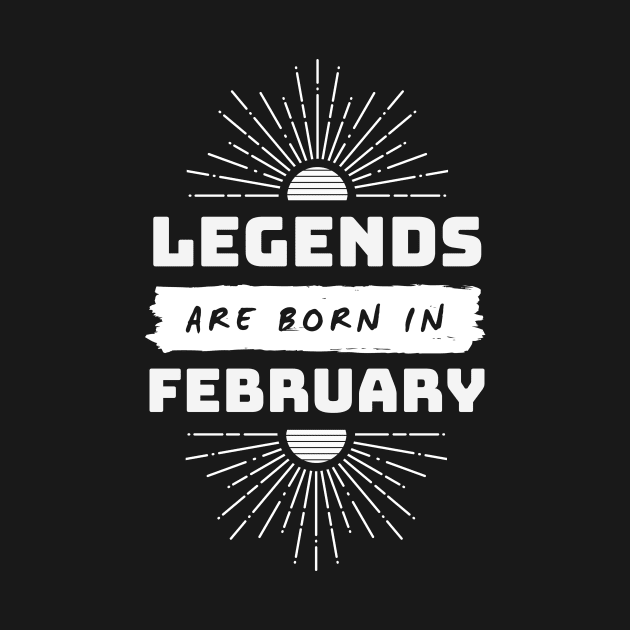 Legends Are Born In February by FTF DESIGNS