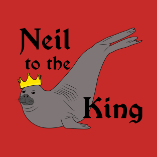 Neil the Seal - Neil to the King T-Shirt