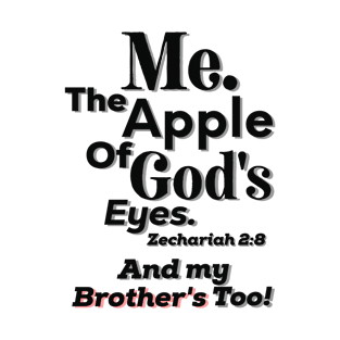 Apple of God's Eyes And Brother's too! Inspirational Lifequote Christian Motivation T-Shirt