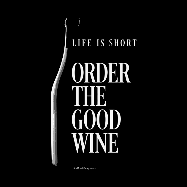 Order The Good Wine by eBrushDesign